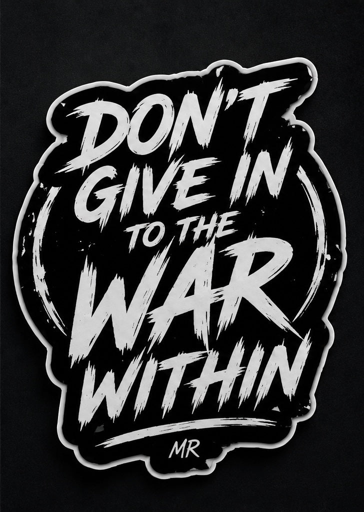 Don’t Give In To The War Within Sticker