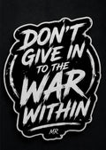 Don’t Give In To The War Within Sticker