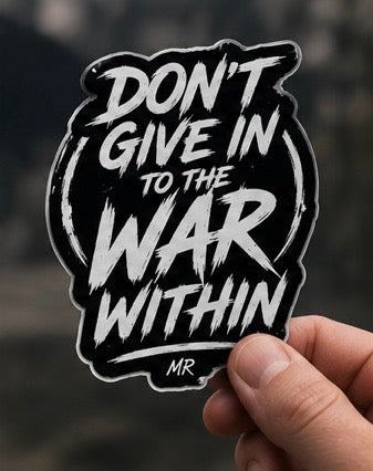 Don’t Give In To The War Within Sticker
