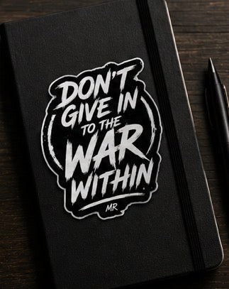 Don’t Give In To The War Within Sticker